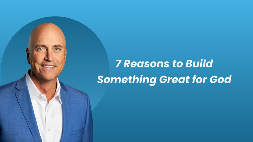 7 Reasons to Build Something Great for God | Shepherd Church | Shepherd ...